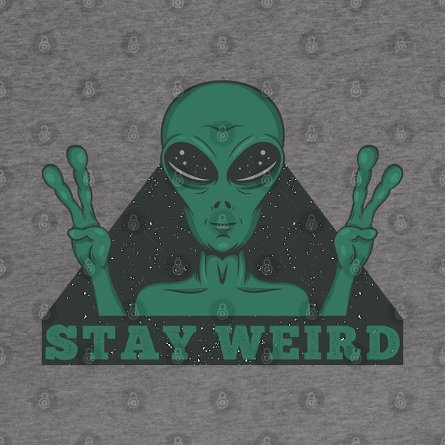 Stay Weird Alien by Mako Design 